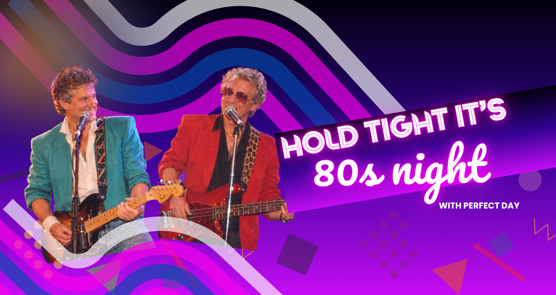 Hold Tight its 80s night