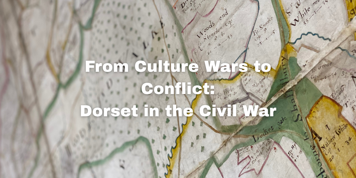 Graphic of an old map with the caption "From Culture Wars to Conflict: Dorset in the Civil War