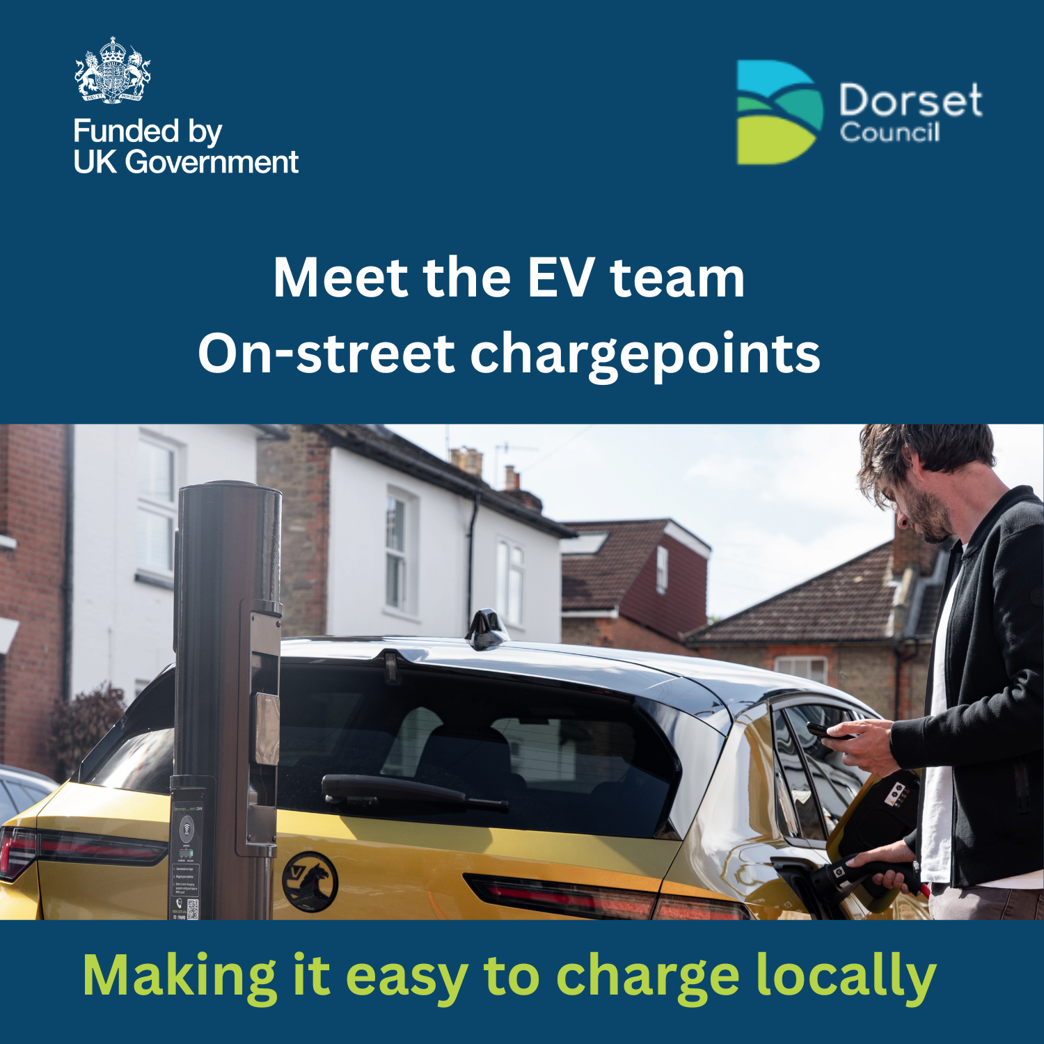 Promotional poster showing Dorset Council and UK Government logos with the heading “Meet the EV team: On‑street chargepoints”. Below, a person connects an electric vehicle to a roadside charging point in a residential street, with the text “Making it easy to charge locally”.