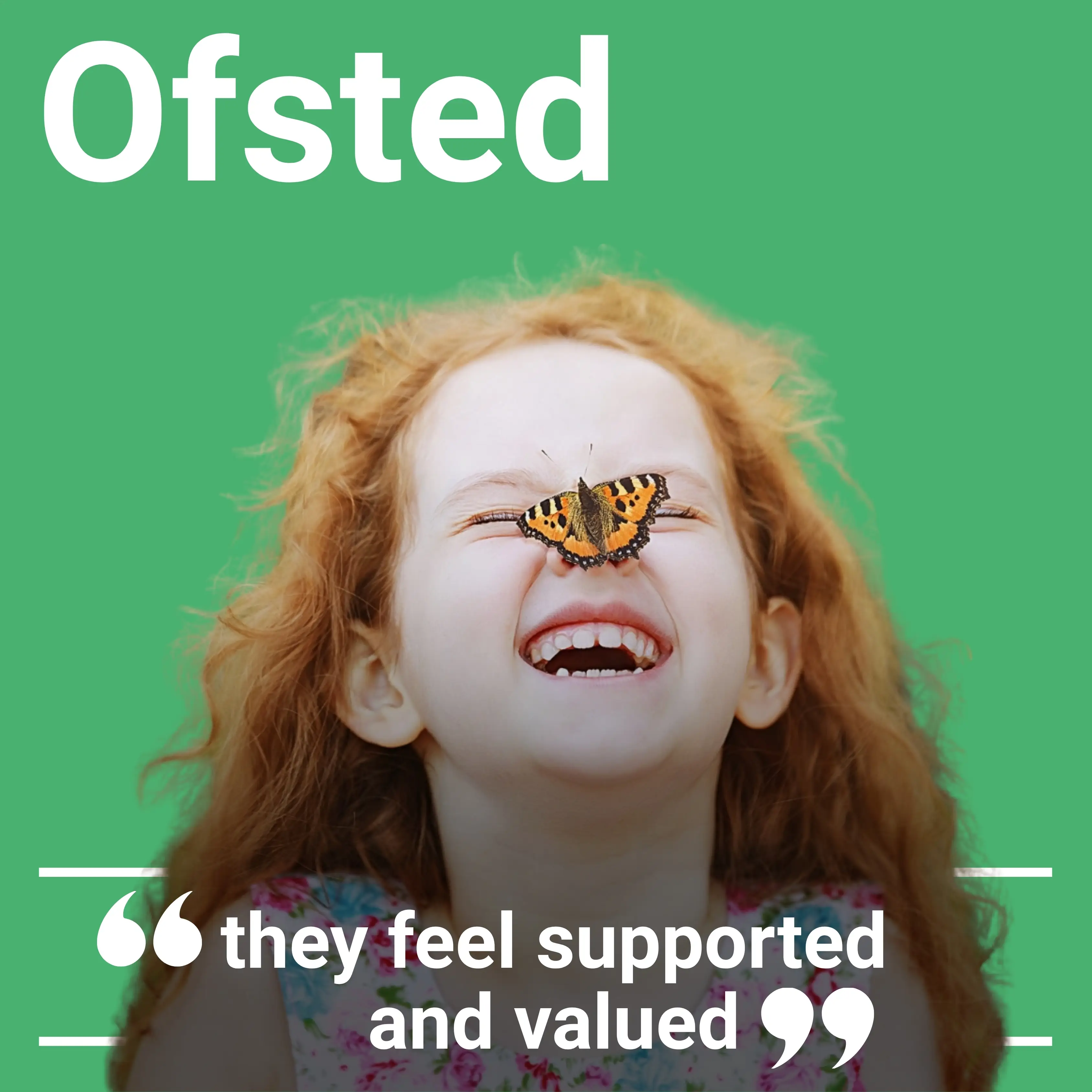 Child with butterfly on nose smiling, alongside quote 'they feel supported and valued' by Ofsted